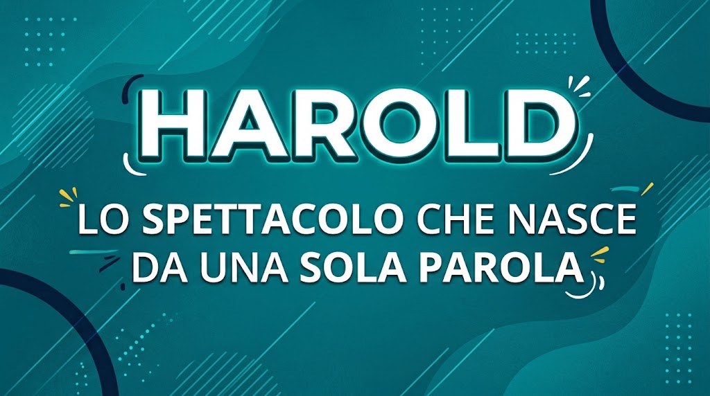 Harold - Lo spettacolo che nasce da una sola parola